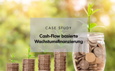 Case Study: Cash-Flow basierte Wachstumsfinanzierung