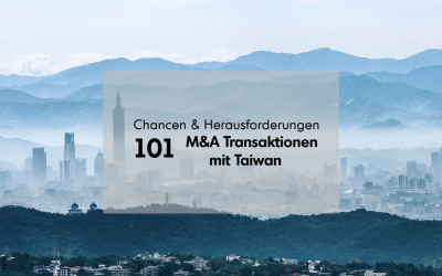 101 der M&A Transaktionen mit Taiwan: Chancen & Herausforderungen